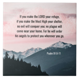Psalm 91:9-11 If you make the LORD your refuge Ceramic Tile