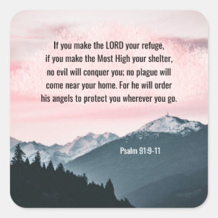Psalm 91:9-11 If you make the LORD your refuge Square Sticker