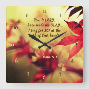 Psalm 92:4 For You, O LORD, have made me GLAD Square Wall Clock