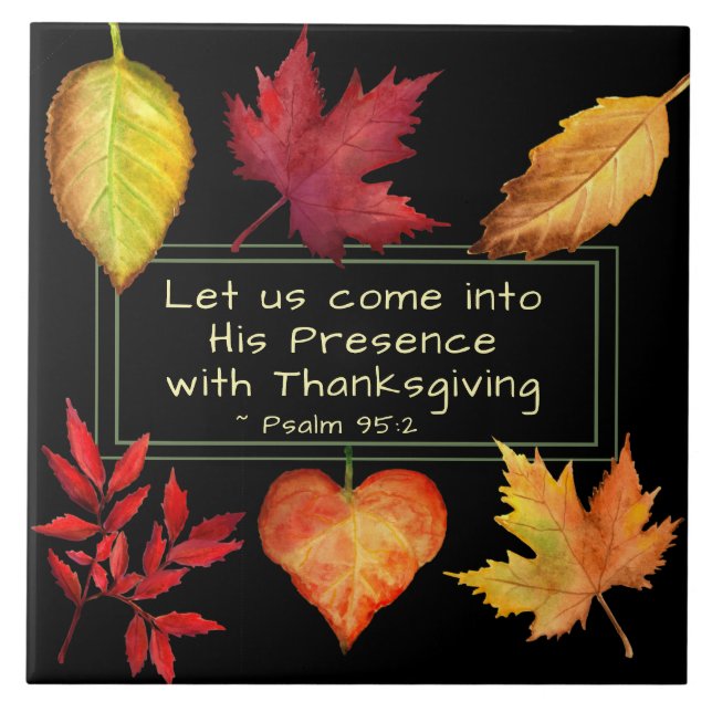 Psalm 95:2 Into His Presence with Thanksgiving Ceramic Tile (Front)