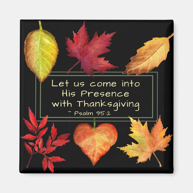 Psalm 95:2 Into His Presence with Thanksgiving Magnet (Front)