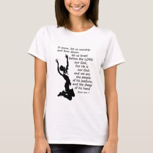 Psalm 95:6-7  Come let us worship and bow down T-Shirt