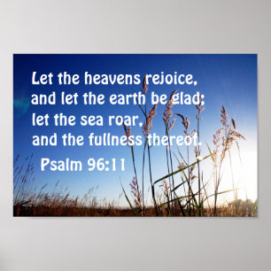 Psalm 96:11 Let the heavens rejoice Poster