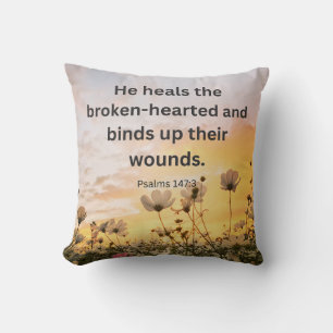 Psalms 147:3 He heals the brokenhearted and binds Cushion