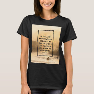 Psalms 46:10 KJV Be Still Christian Bible Verse T-Shirt