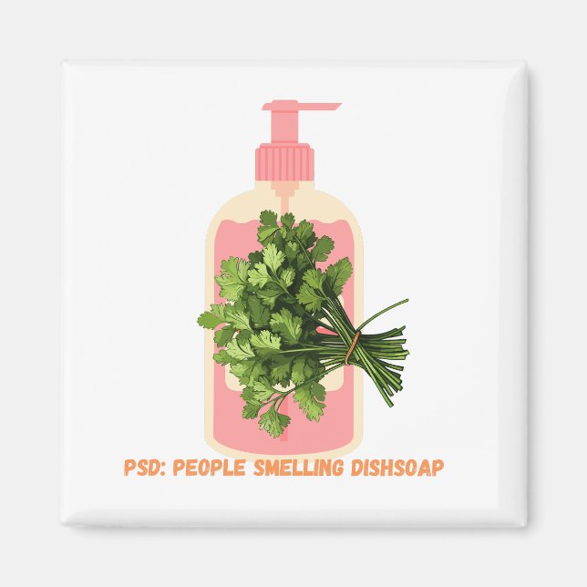 PSD – People Smelling Dishsoap Funny Anti-Cilantro Magnet (Front)