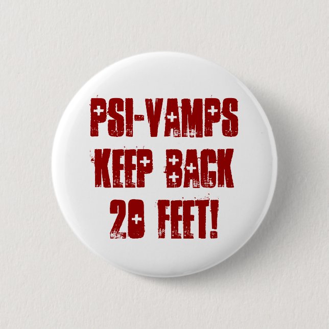 PSI-VAMPS KEEP BACK 20 Feet! 6 Cm Round Badge (Front)