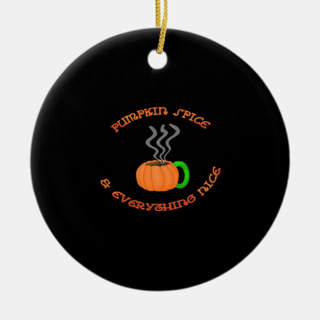 PSL Pumpkin Spice & Everything Nice Ceramic Ornament (Front)