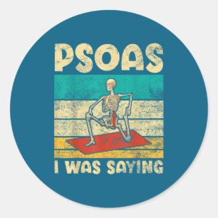 Psoas I Was Saying Funny Yoga Skeleton Se Outfit F Classic Round Sticker