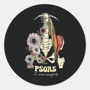 Psoas I Was Saying Physical Therapist Flower Yoga Classic Round Sticker