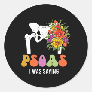 Psoas I Was Saying Physical Therapist Funny Yoga T Classic Round Sticker