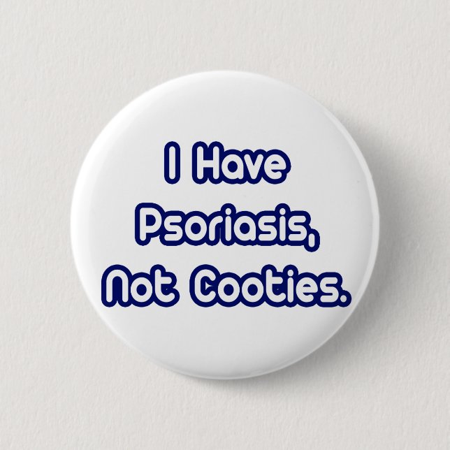 Psoriasis...Not Cooties 6 Cm Round Badge (Front)