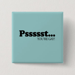 Pssst... You're gay 15 Cm Square Badge