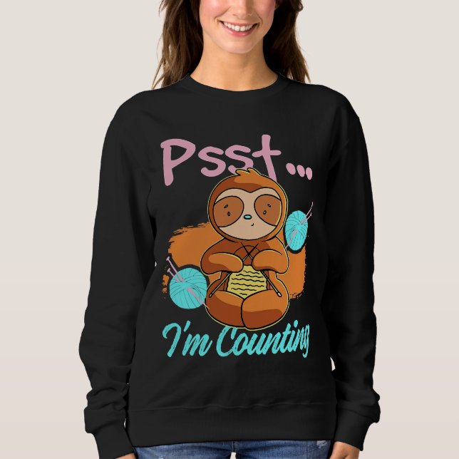 Psst I M Counting Sloth Knitting Sweatshirt (Front)