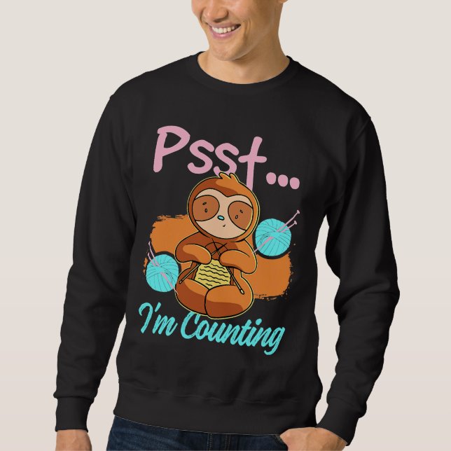 Psst I M Counting Sloth Knitting Sweatshirt (Front)