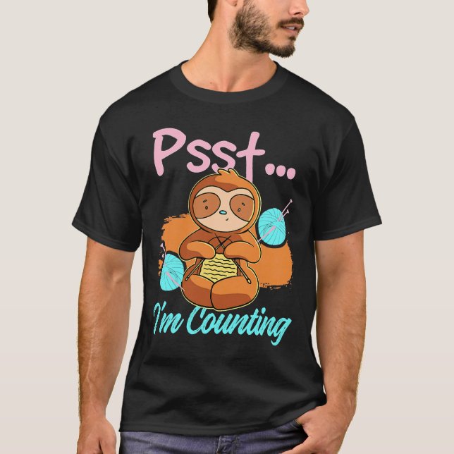 Psst I M Counting Sloth Knitting T-Shirt (Front)