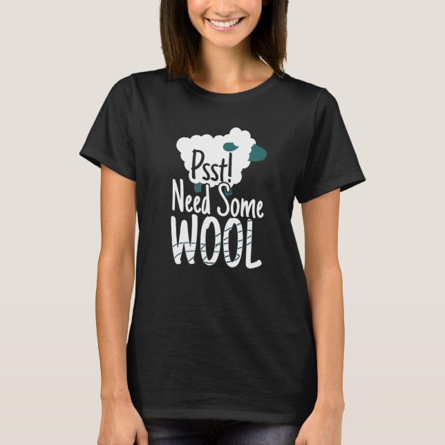 Psst Need Some Wool Sheep Knitting Wool T-Shirt (Front)