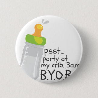 PSST Party at My Crib. 3am. BYOB 6 Cm Round Badge