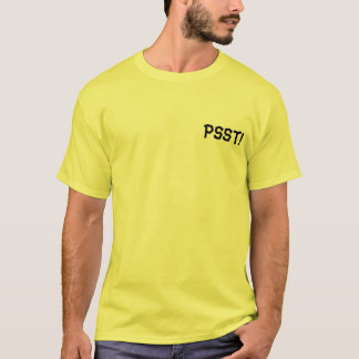 Psst! T- Shirt