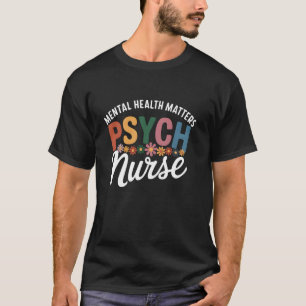 Psych Nurse Appreciation Mental Health Psychiatric T-Shirt