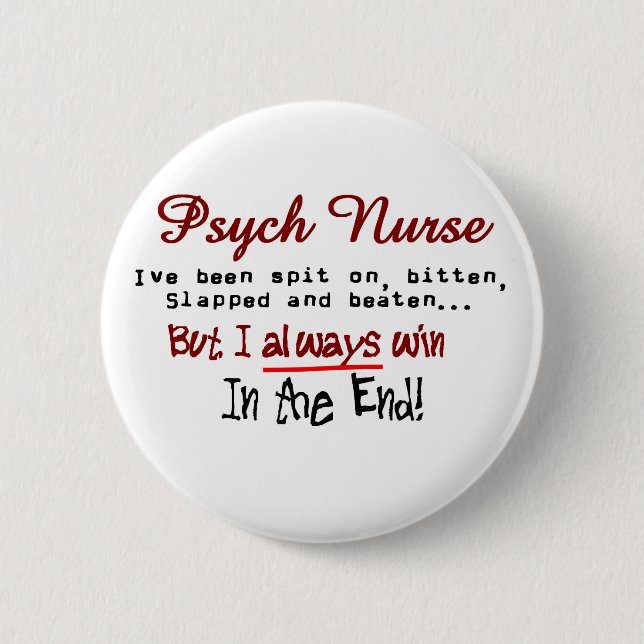 Psych Nurse Hilarious sayings Gifts 6 Cm Round Badge (Front)
