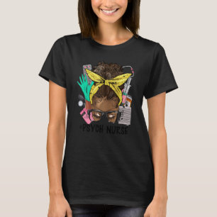PSYCH NURSE Messy Bun Afro Hair African Nurse Heal T-Shirt