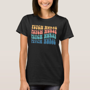 Psych Nurse Psychiatric Nursing Trendy Colourful R T-Shirt
