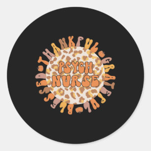 Psych Nurse Thanksgiving Psychiatric Nursing  Classic Round Sticker