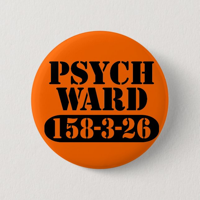 Psych Ward 6 Cm Round Badge (Front)