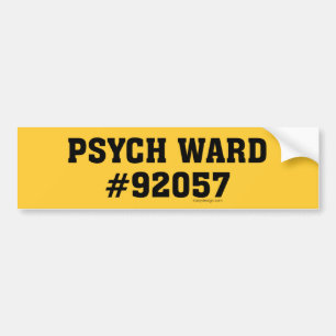 Psych Ward #92057 Bumper Sticker