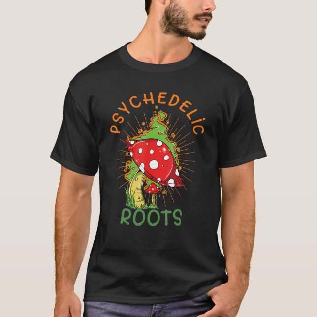Psychedelic Roots Mushroom Fungi Mycologist Magic  T-Shirt (Front)