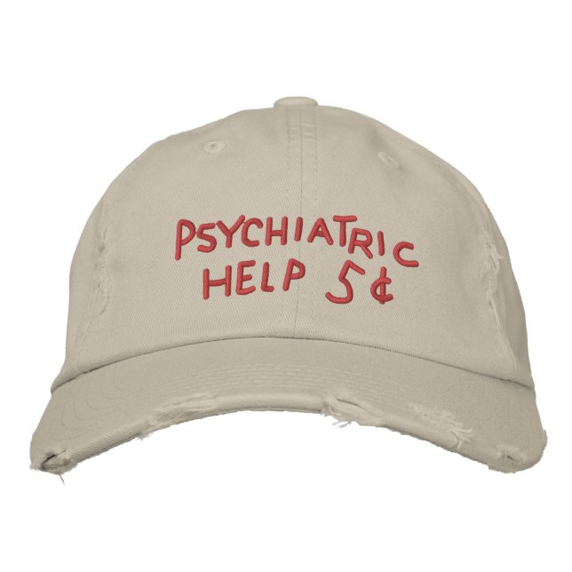 Psychiatric Help – 5 Cents Embroidered Hat (Front)