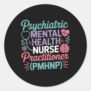 Psychiatric Mental Health Nurse Practitioner Pmhnp Classic Round Sticker