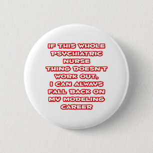 Psychiatric Nurse Humour ... Modelling Career 6 Cm Round Badge