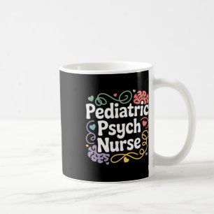 Psychiatric Nurse Paediatrics Psych Nurse, Mental Coffee Mug