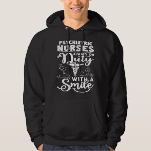 Psychiatric Nurses Always on Duty with a Smile Hoodie
