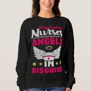 Psychiatric Nurses Angels in Disguise Sweatshirt