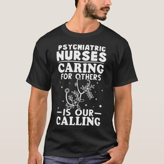 Psychiatric Nurses Caring for Others is Our Callin T-Shirt (Front)