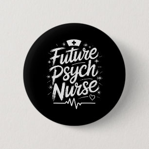 Psychiatric Nursing Future Psych Nurse, Mental Hea 6 Cm Round Badge