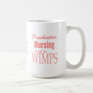 Psychiatric Nursing-Not for Wimps!-with Quote Coffee Mug