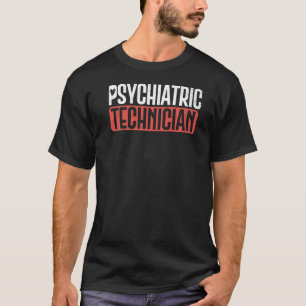 Psychiatric Technician Psych Nursing Mental Health T-Shirt