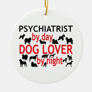 Psychiatrist by Day Dog Lover by Night Ceramic Ornament