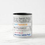 Psychiatrist Funny Best Search Mug<br><div class="desc">Customise this funny custom search to make a gift they will love. Great gift for any type of health care workers. You can customise this design for doctors, nurses, pharmacists, caregivers, psychologists, dentists, counsellors, veterinarians, patients and more. You can even customise it for moms, dads, neighbours, coworkers, plumbers, construction workers......</div>
