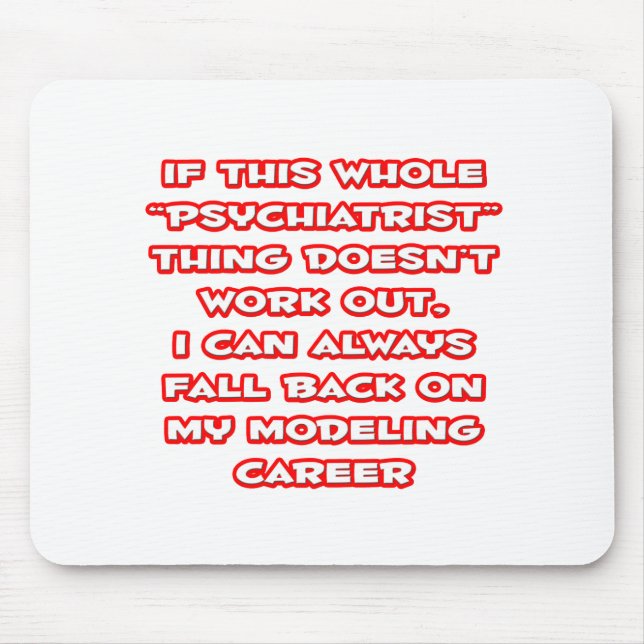 Psychiatrist Humour ... Modelling Career Mouse Pad (Front)