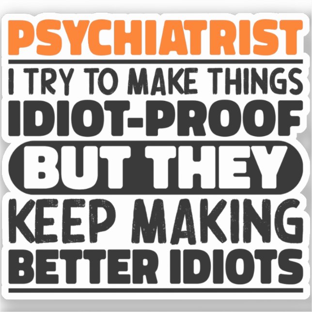 Psychiatrist I Try To Make Things Funny Sayings  (Front)