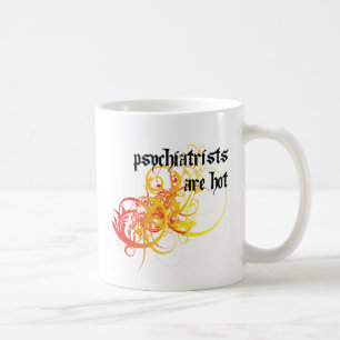 Psychiatrists Are Hot Coffee Mug