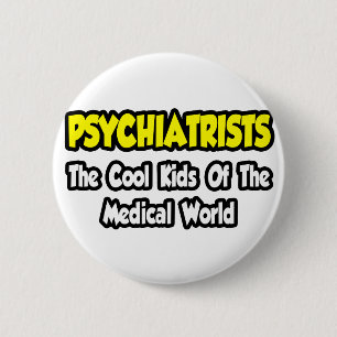 Psychiatrists...Cool Kids of Medical World 6 Cm Round Badge