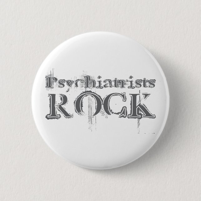 Psychiatrists Rock 6 Cm Round Badge (Front)