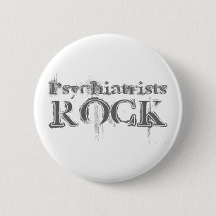 Psychiatrists Rock 6 Cm Round Badge