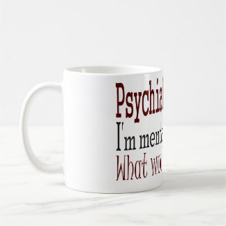 Psychiatrists Say... Coffee Mug